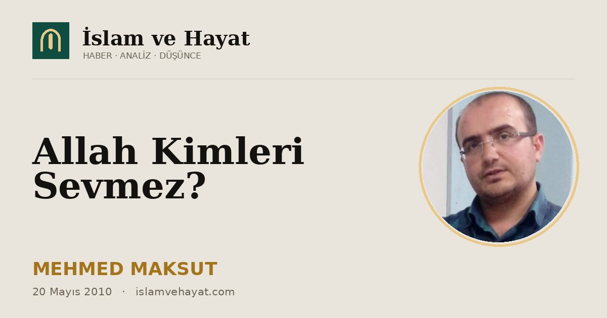 Allah Kimleri Sevmez?
