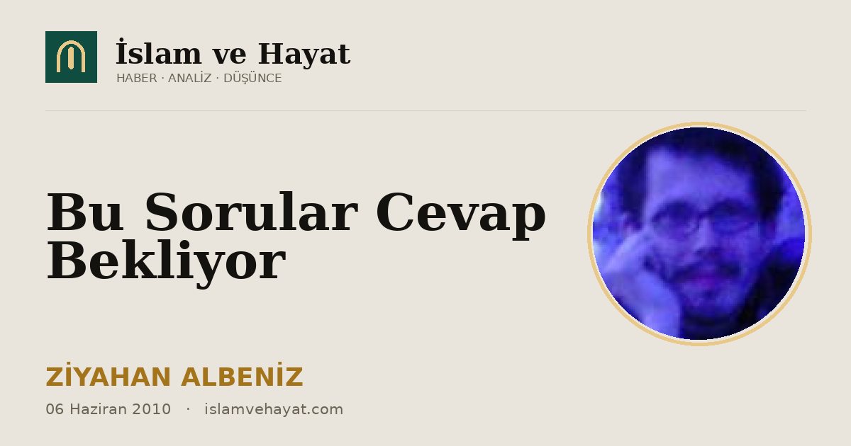 Bu Sorular Cevap Bekliyor