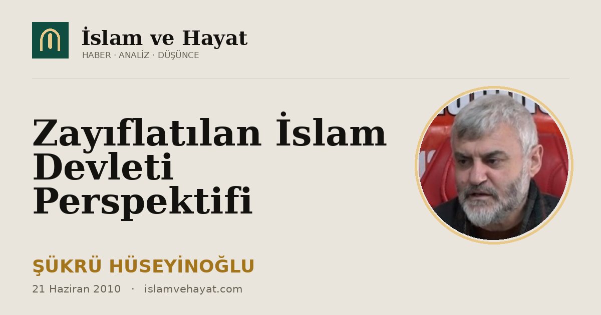 Zayıflatılan İslam Devleti Perspektifi