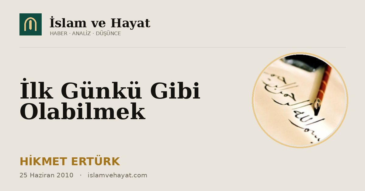 İlk Günkü Gibi Olabilmek