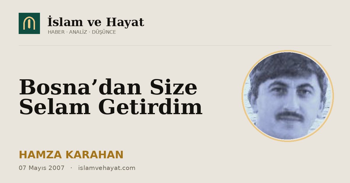 Bosna’dan Size Selam Getirdim