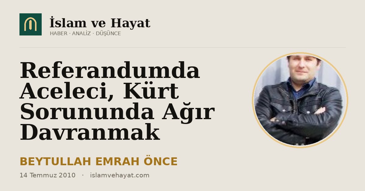 Referandumda Aceleci, Kürt Sorununda Ağır Davranmak