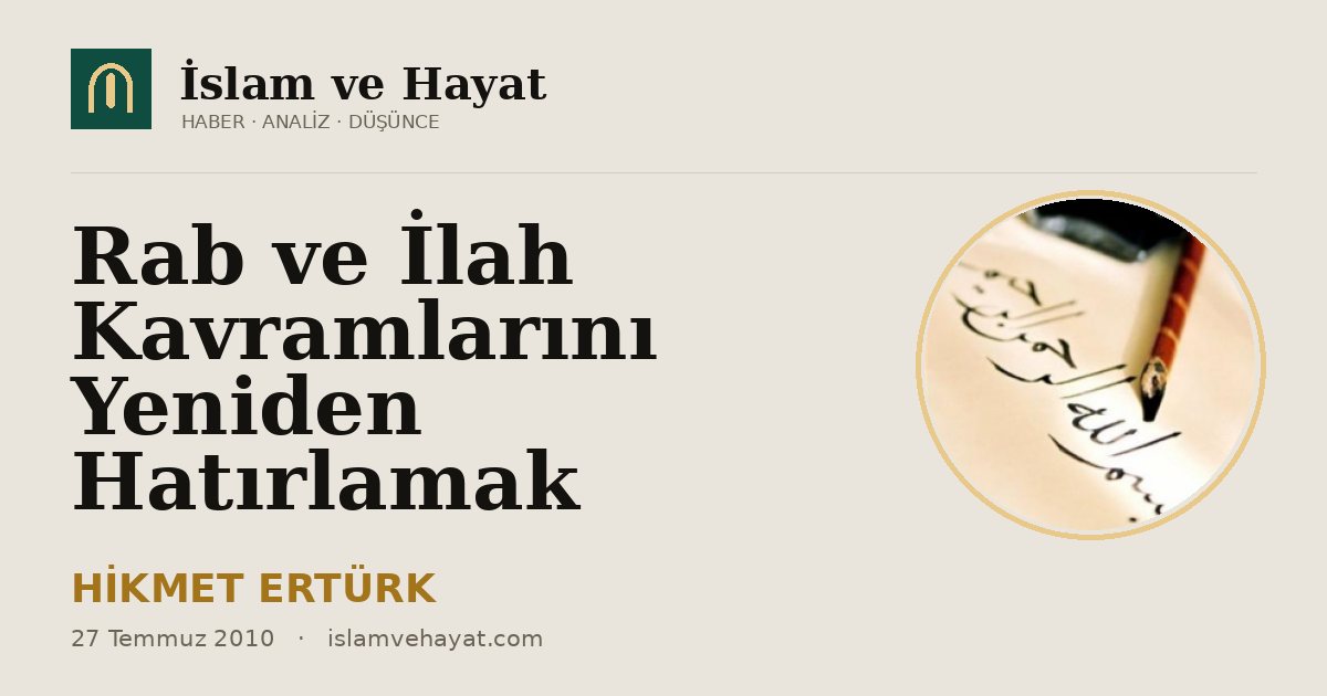 Rab ve İlah Kavramlarını Yeniden Hatırlamak