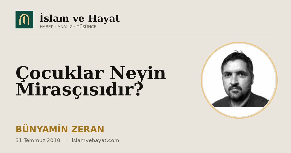 Çocuklar Neyin Mirasçısıdır?