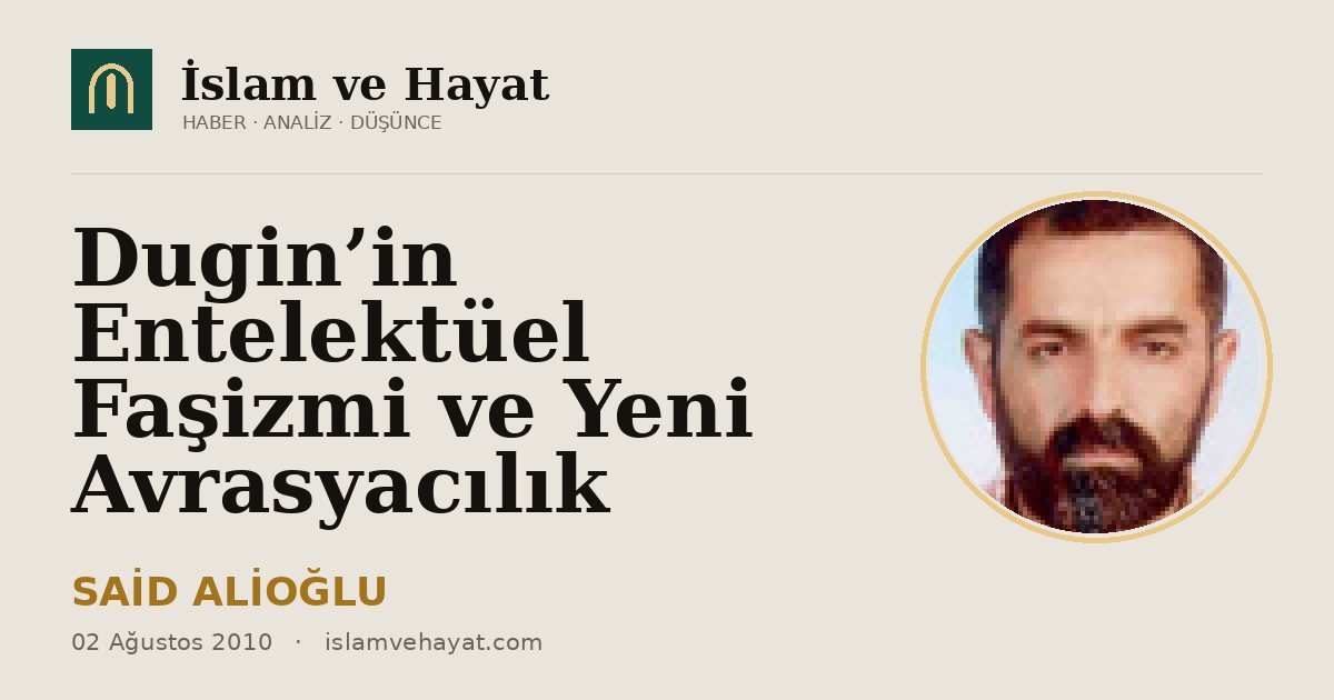 Dugin’in Entelektüel Faşizmi ve Yeni Avrasyacılık
