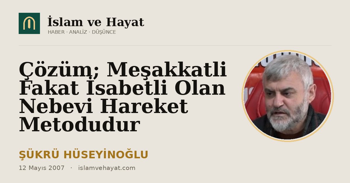 Çözüm; Meşakkatli Fakat İsabetli Olan Nebevi Hareket Metodudur