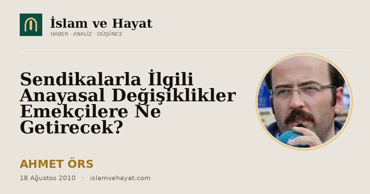Sendikalarla İlgili Anayasal Değişiklikler Emekçilere Ne Getirecek?