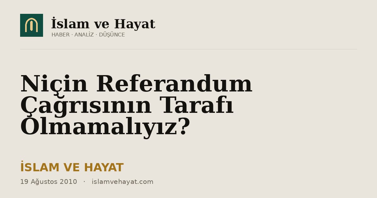 Niçin Referandum Çağrısının Tarafı Olmamalıyız?
