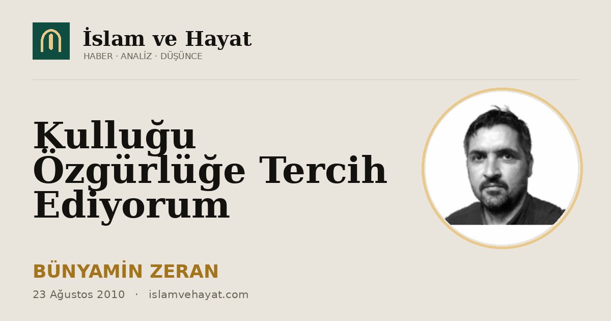 Kulluğu Özgürlüğe Tercih Ediyorum