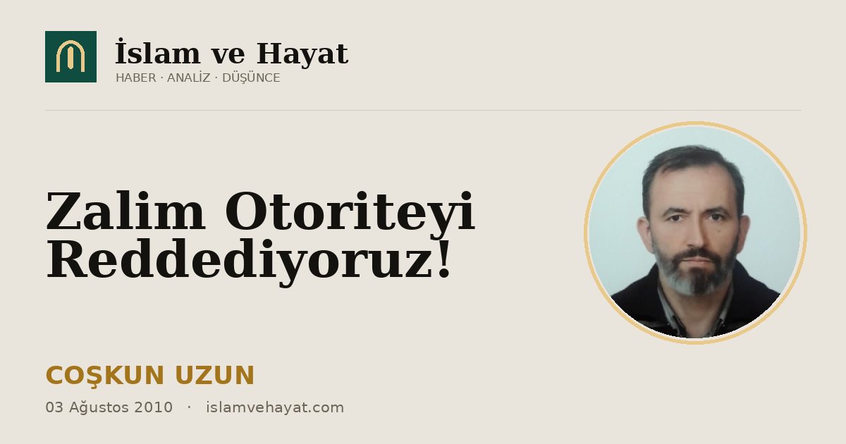 Zalim Otoriteyi Reddediyoruz!