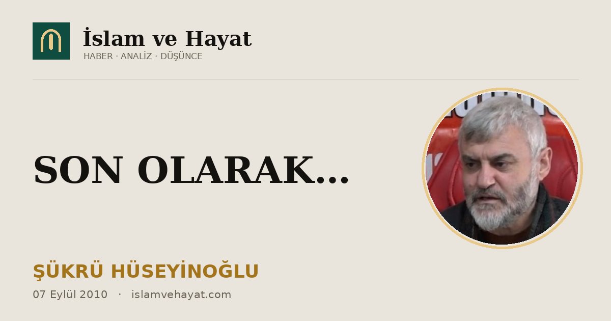 SON OLARAK…