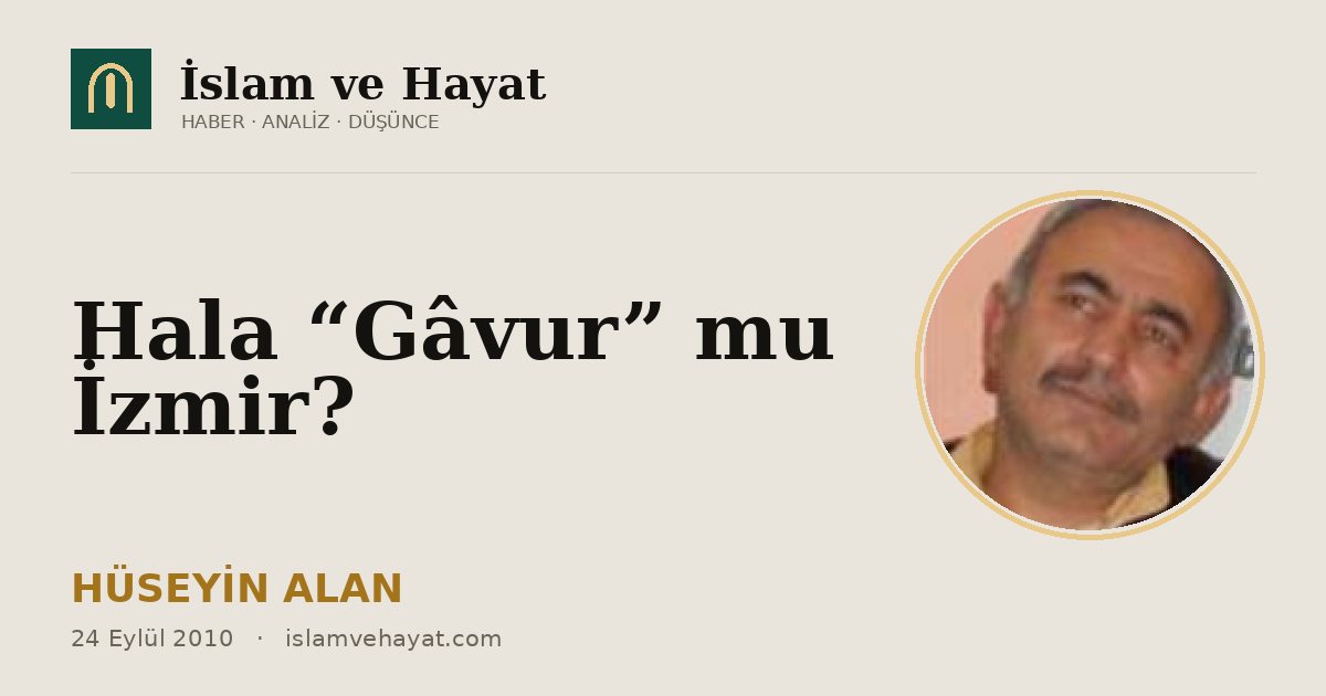 Hala “Gâvur” mu İzmir?