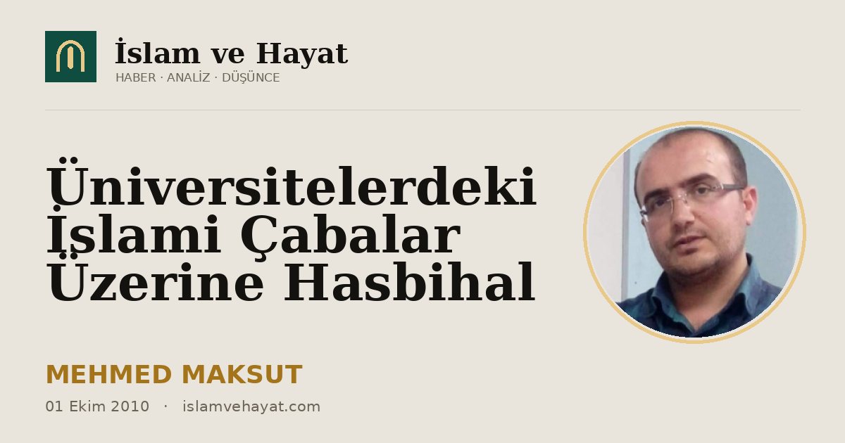 Üniversitelerdeki İslami Çabalar Üzerine Hasbihal