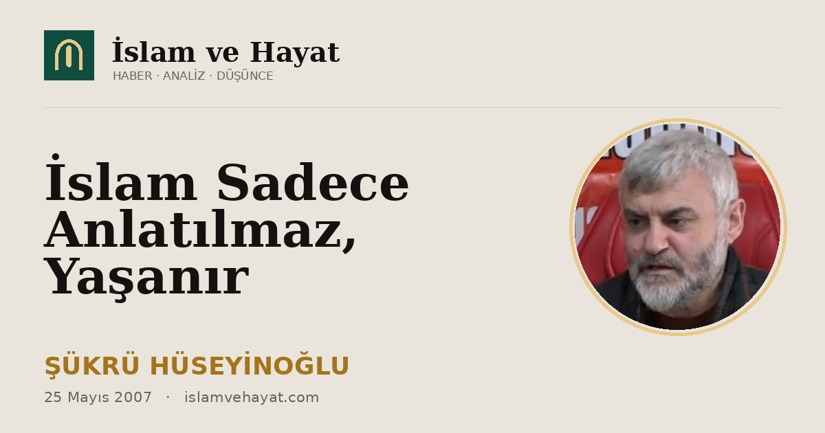 İslam Sadece Anlatılmaz, Yaşanır