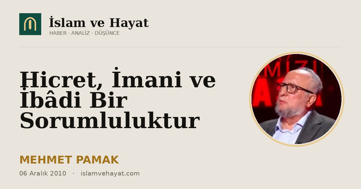 Hicret, İmani ve İbâdi Bir Sorumluluktur