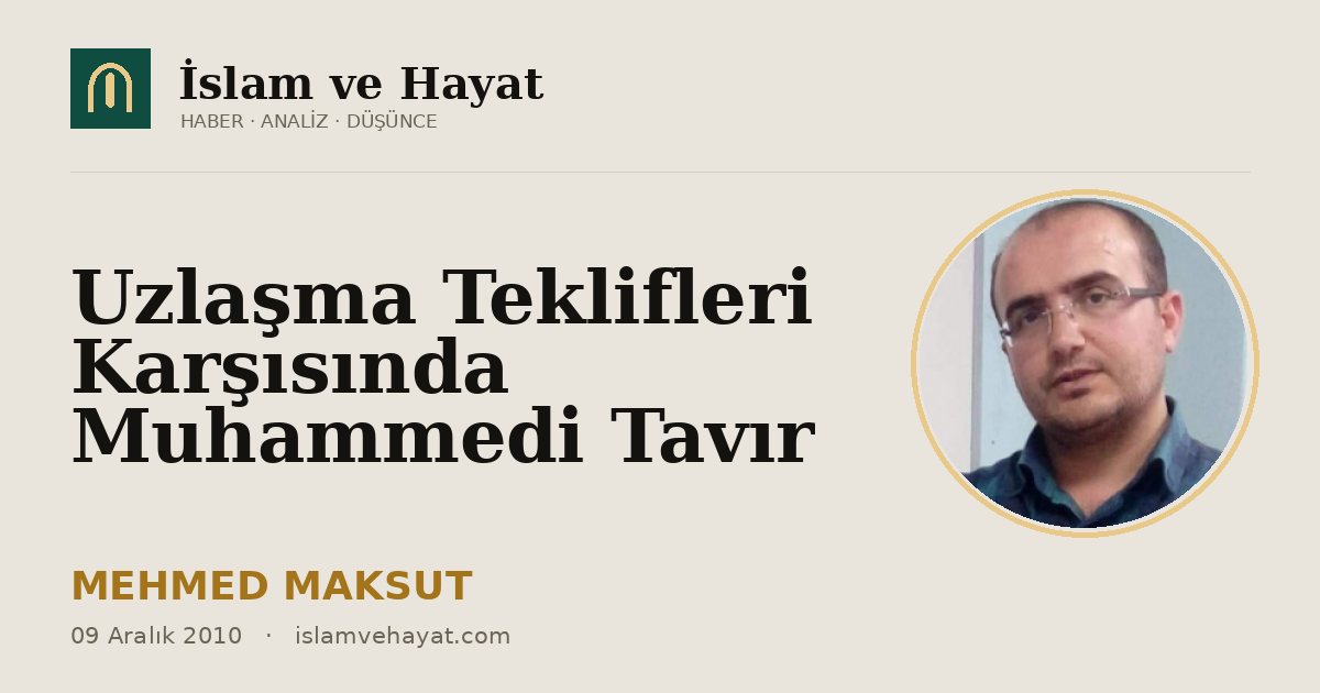 Uzlaşma Teklifleri Karşısında Muhammedi Tavır