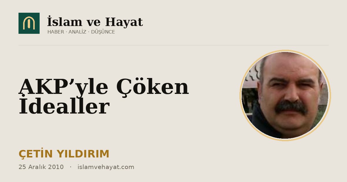 AKP’yle Çöken İdealler