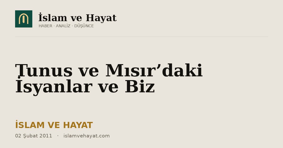 Tunus ve Mısır’daki İsyanlar ve Biz