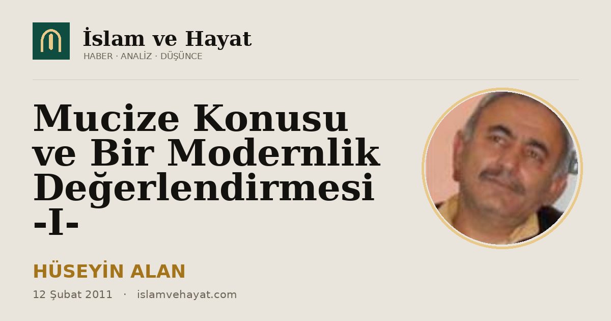 Mucize Konusu ve Bir Modernlik Değerlendirmesi -I-