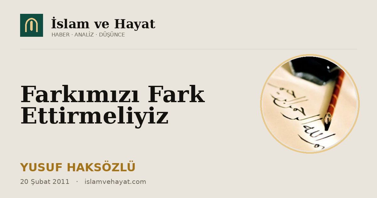 Farkımızı Fark Ettirmeliyiz