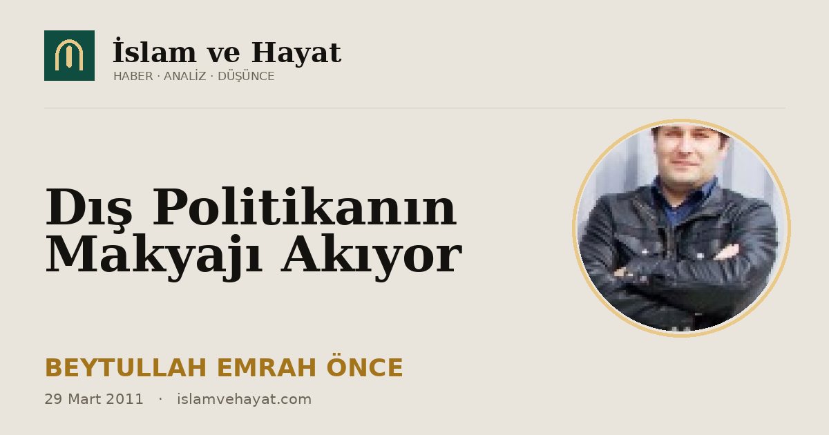 Dış Politikanın Makyajı Akıyor