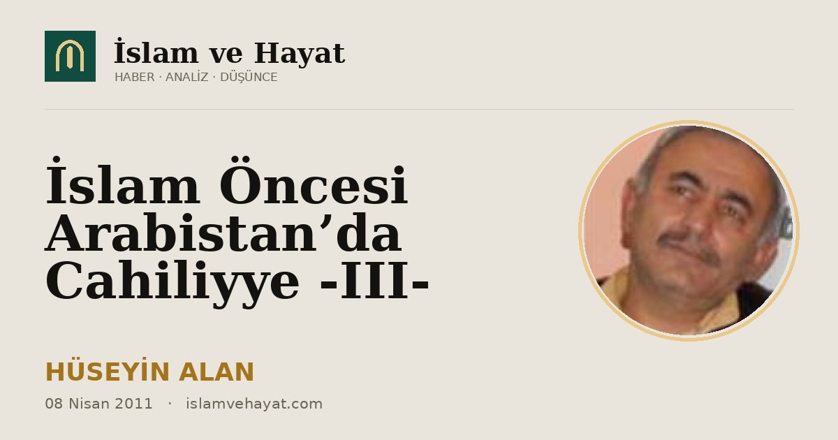 İslam Öncesi Arabistan’da Cahiliyye -III-