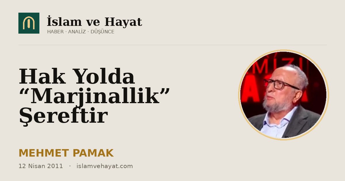 Hak Yolda “Marjinallik” Şereftir