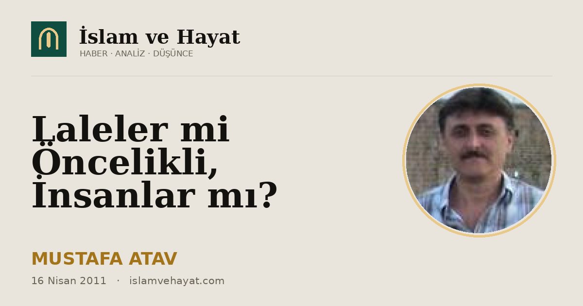 Laleler mi Öncelikli, İnsanlar mı?