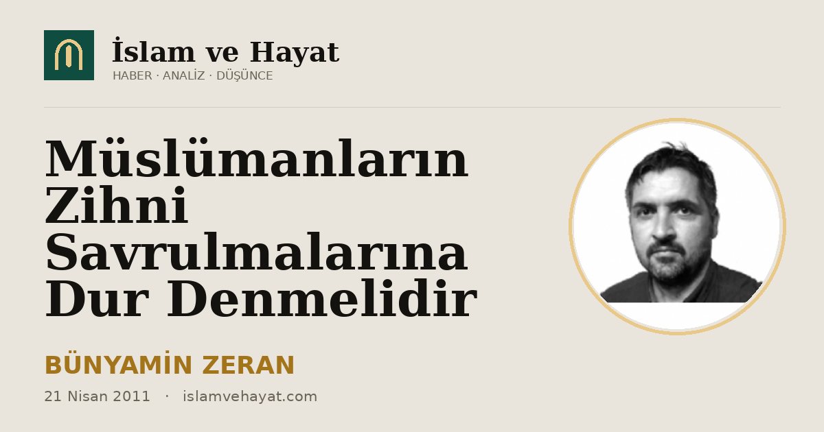 Müslümanların Zihni Savrulmalarına Dur Denmelidir
