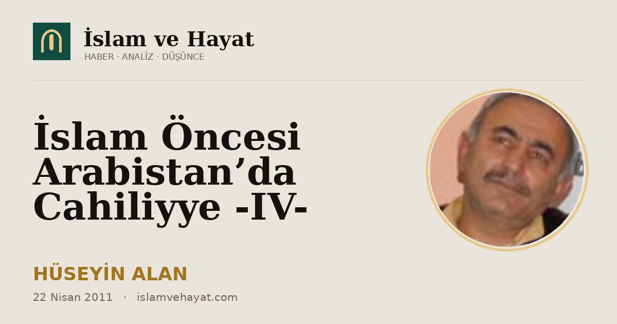 İslam Öncesi Arabistan’da Cahiliyye -IV-