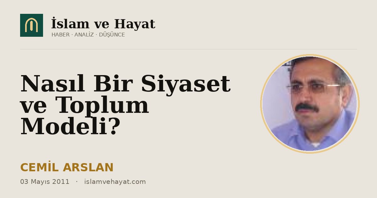 Nasıl Bir Siyaset ve Toplum Modeli?