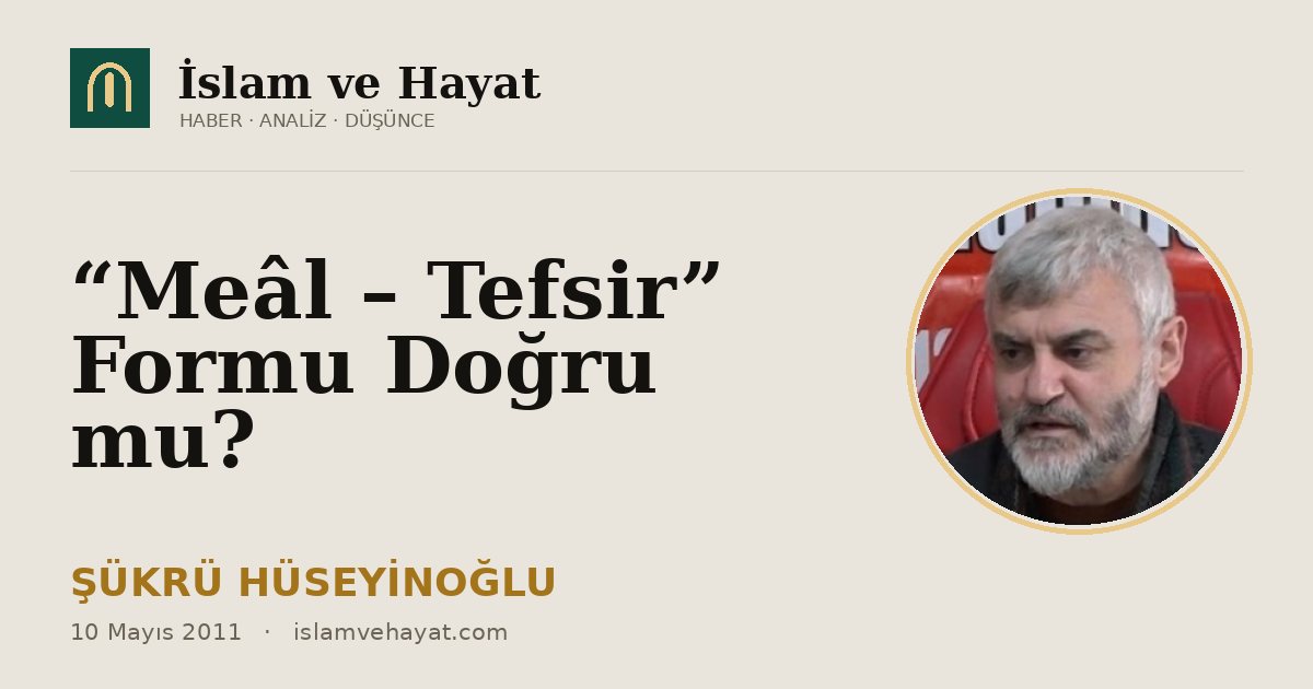 “Meâl – Tefsir” Formu Doğru mu?