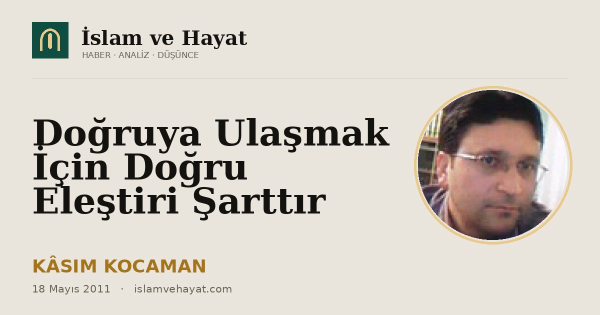 Doğruya Ulaşmak İçin Doğru Eleştiri Şarttır