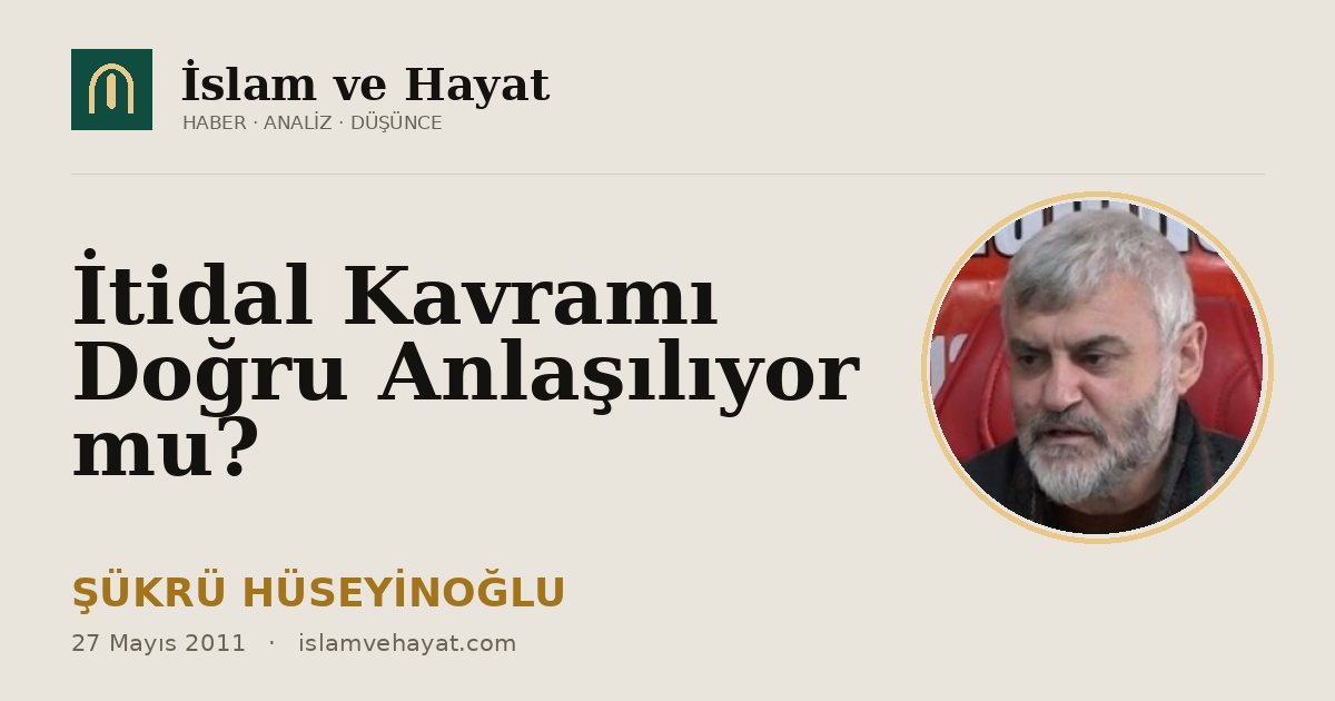 İtidal Kavramı Doğru Anlaşılıyor mu?