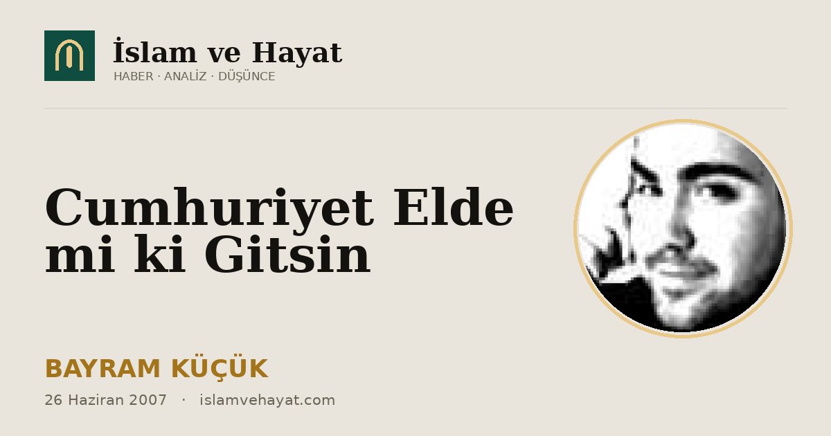 Cumhuriyet Elde mi ki Gitsin