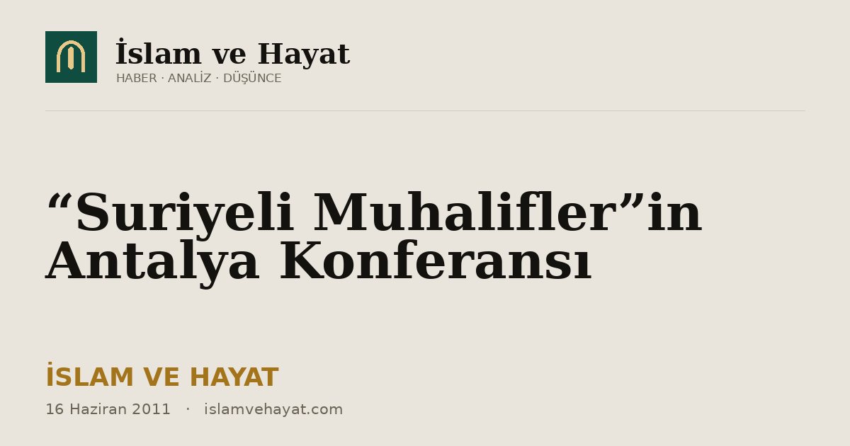 “Suriyeli Muhalifler”in Antalya Konferansı