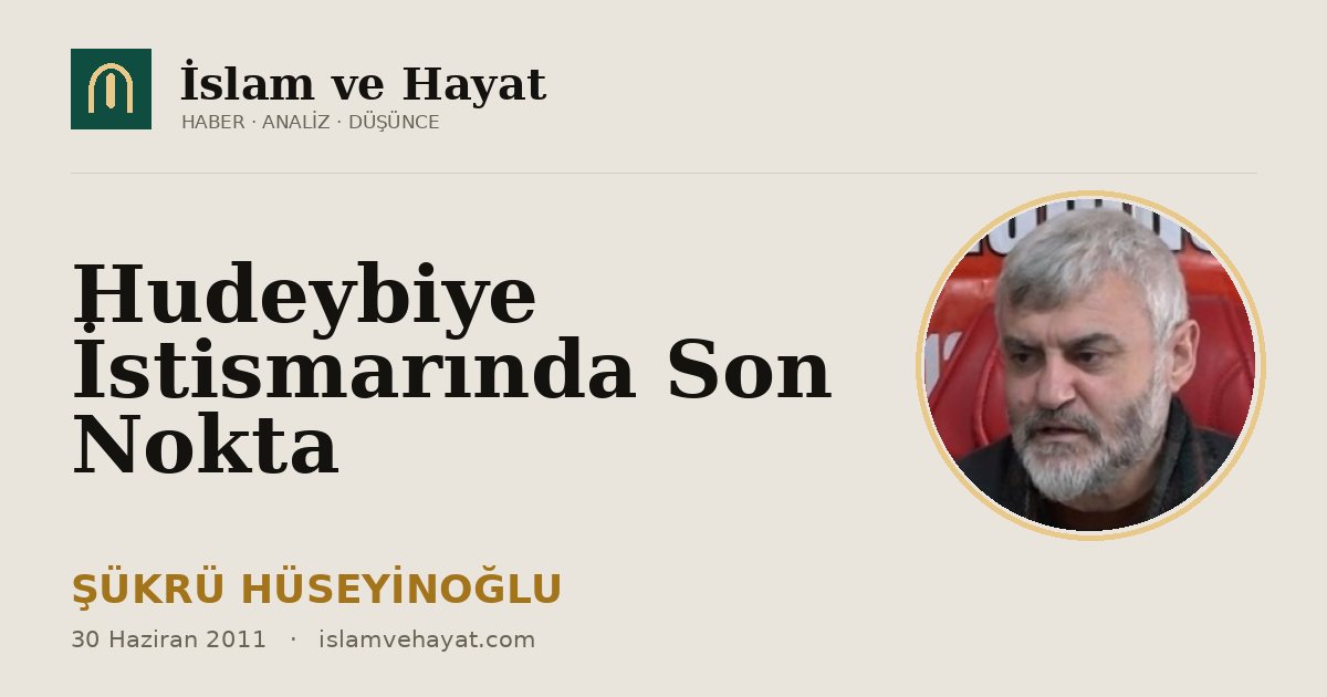 Hudeybiye İstismarında Son Nokta