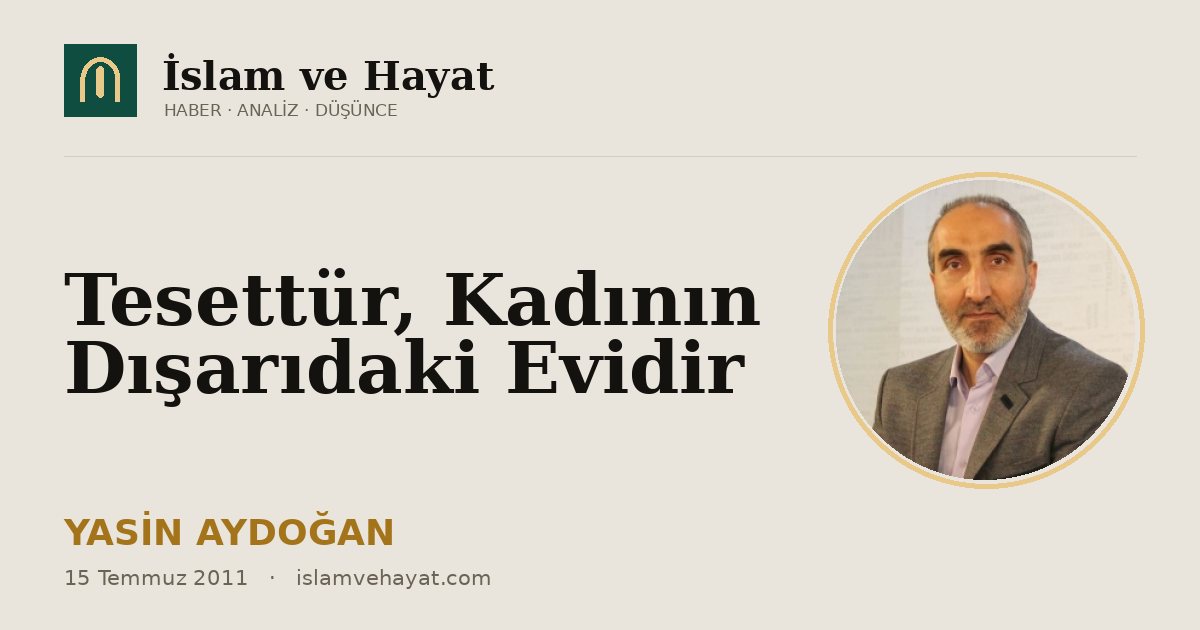Tesettür, Kadının Dışarıdaki Evidir