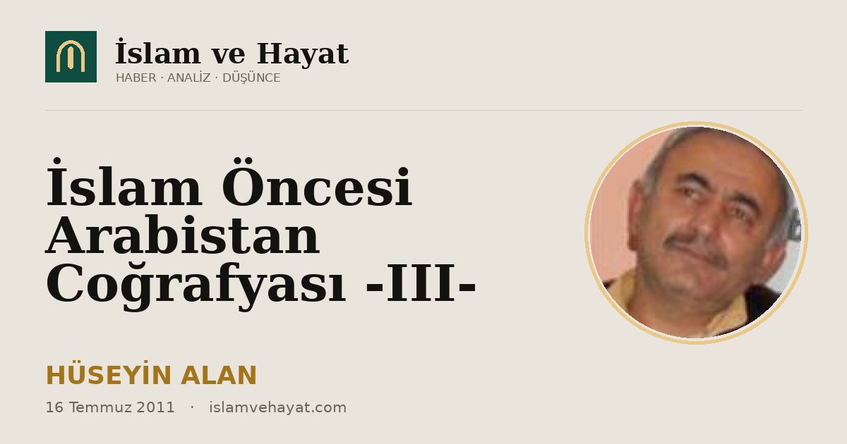 İslam Öncesi Arabistan Coğrafyası -III-