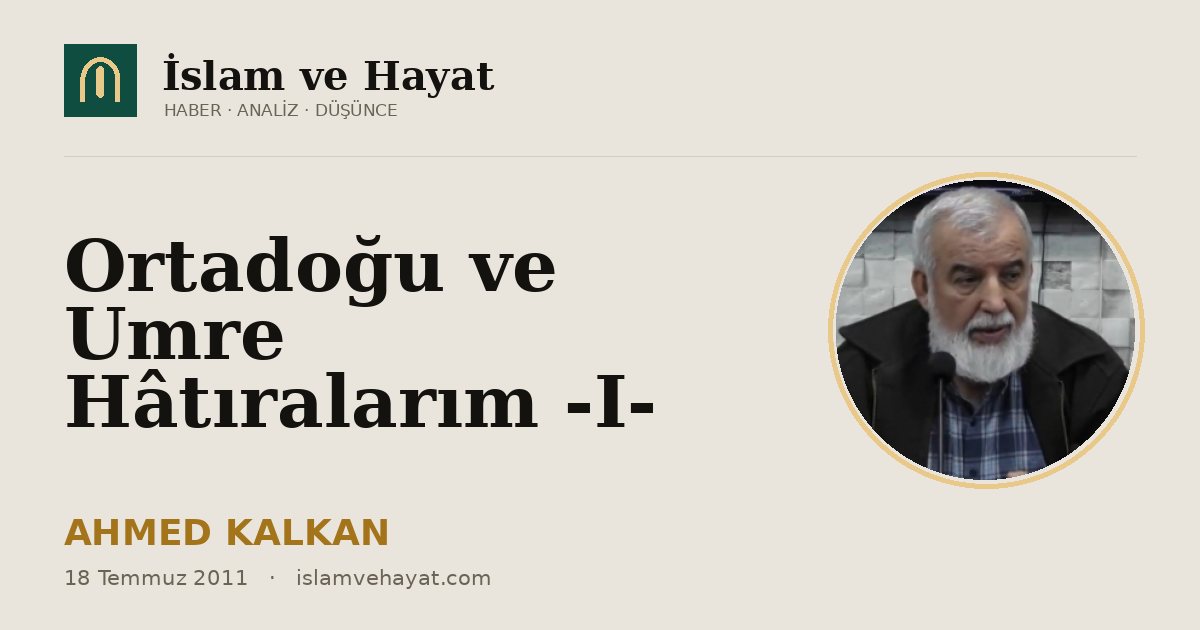 Ortadoğu ve Umre Hâtıralarım -I-