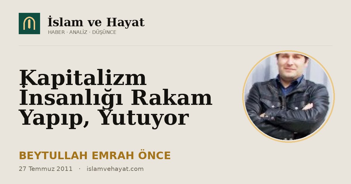 Kapitalizm İnsanlığı Rakam Yapıp, Yutuyor