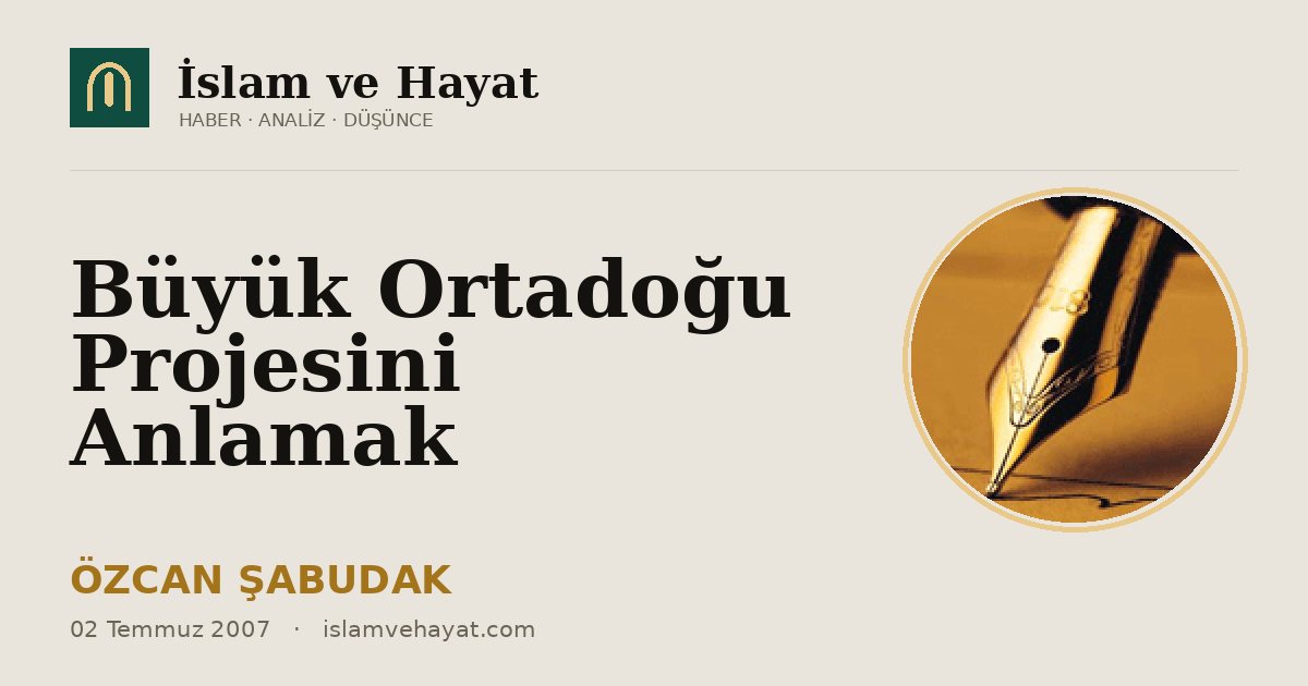 Büyük Ortadoğu Projesini Anlamak