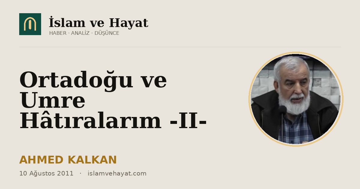 Ortadoğu ve Umre Hâtıralarım -II-