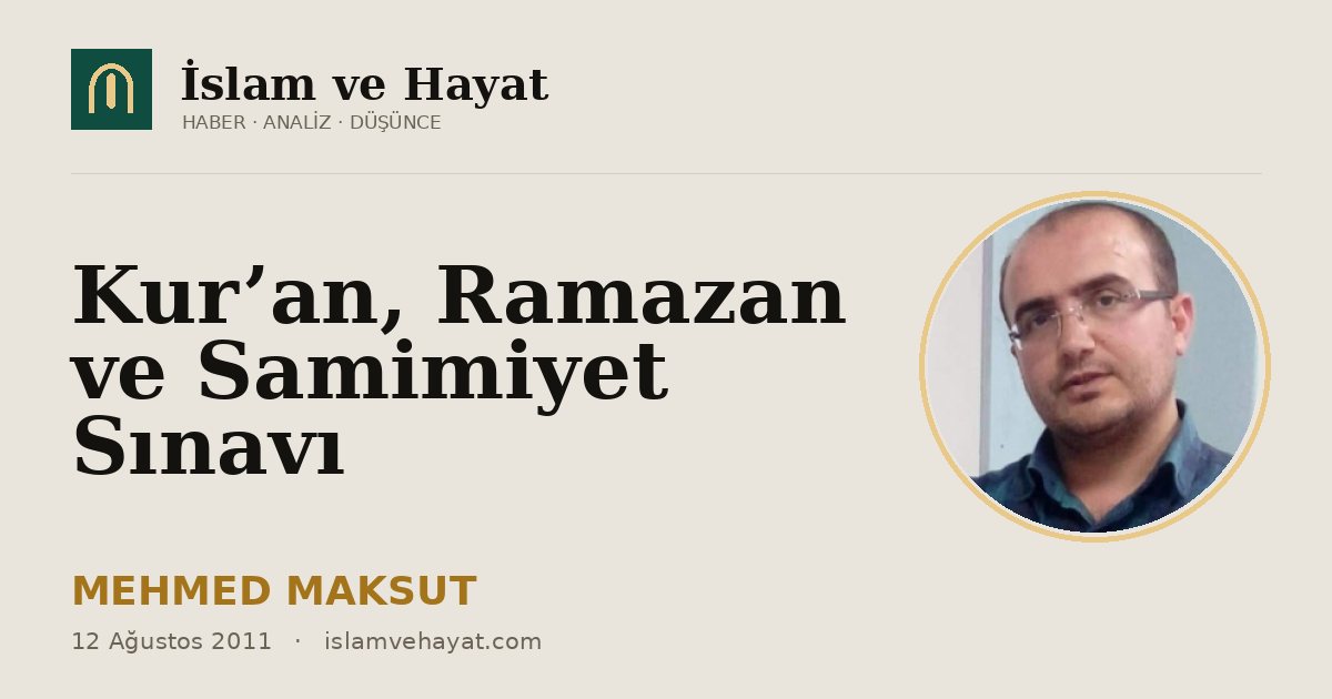 Kur’an, Ramazan ve Samimiyet Sınavı