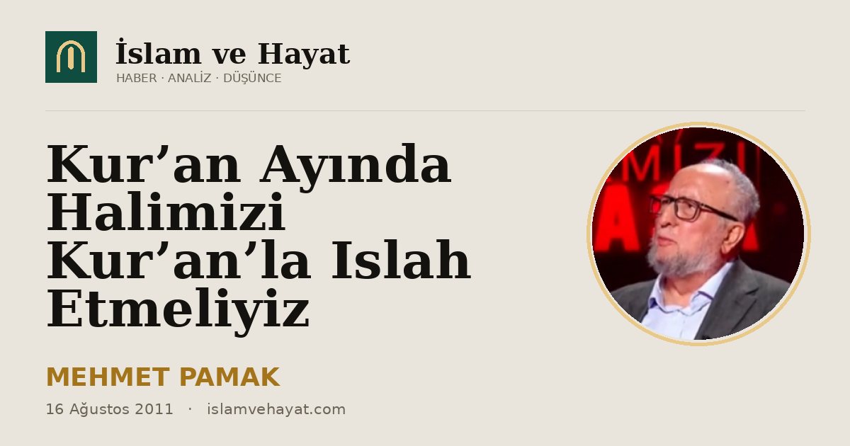 Kur’an Ayında Halimizi Kur’an’la Islah Etmeliyiz