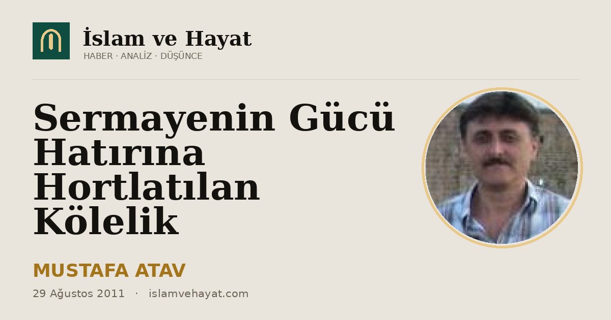 Sermayenin Gücü Hatırına Hortlatılan Kölelik