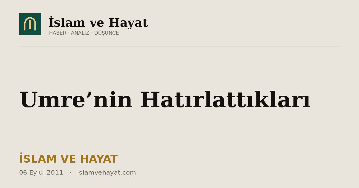Umre’nin Hatırlattıkları