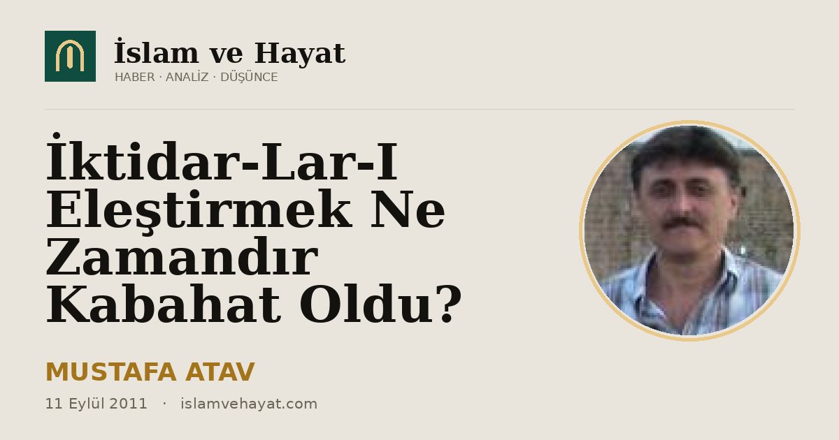İktidar-Lar-ı Eleştirmek Ne Zamandır Kabahat Oldu?