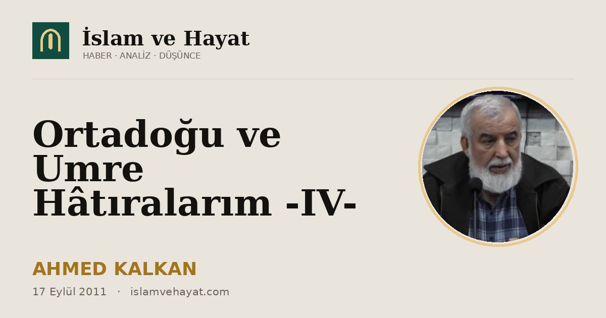 Ortadoğu ve Umre Hâtıralarım -IV-