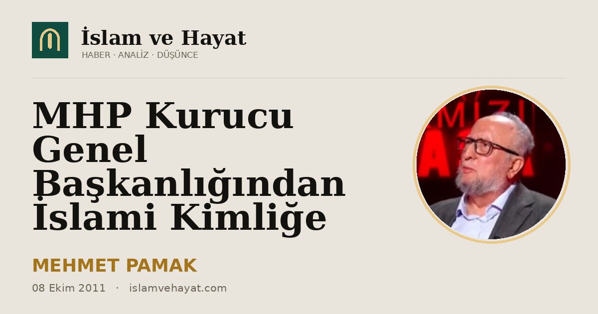 MHP Kurucu Genel Başkanlığından İslami Kimliğe